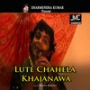 About Lute Chahela Khajanawa Song